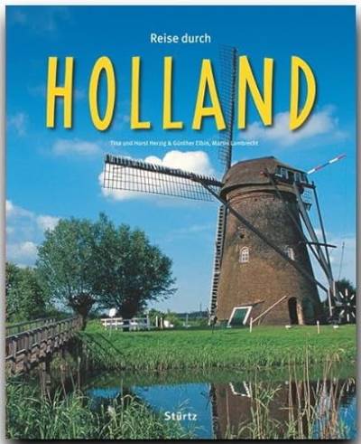 Reise durch HOLLAND - Ein Bildband mit über 215 Bildern auf 140 Seiten - STÜRTZ Verlag